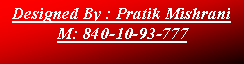 Text Box: Designed By : Pratik Mishrani M: 840-10-93-777